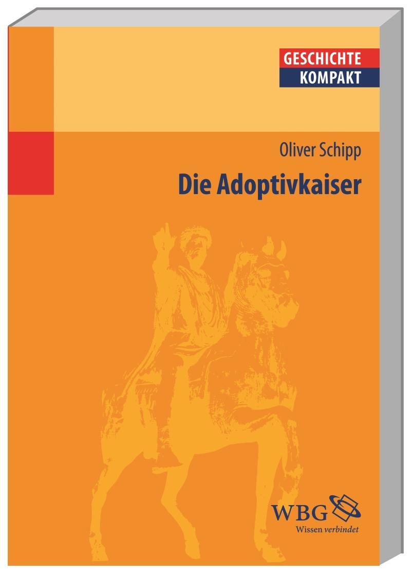 Cover: 9783534217243 | Die Adoptivkaiser | Oliver Schipp | Taschenbuch | Geschichte kompakt