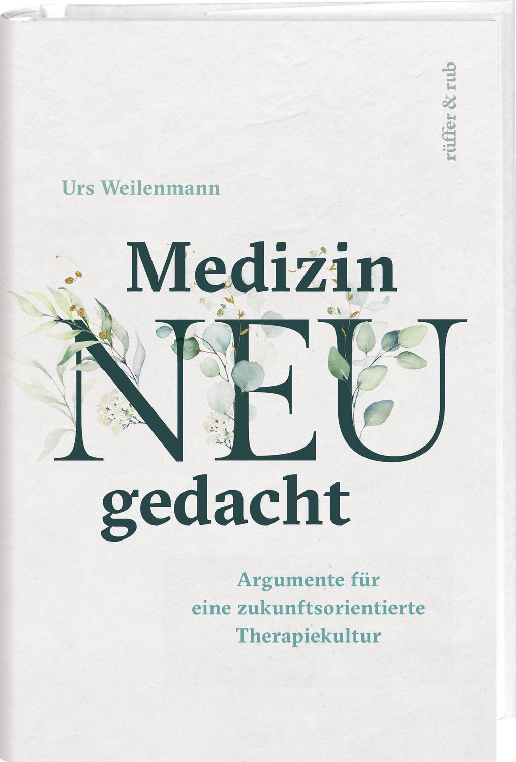 Cover: 9783907351161 | Medizin neu gedacht | Urs Weilenmann | Buch | 300 S. | Deutsch | 2023