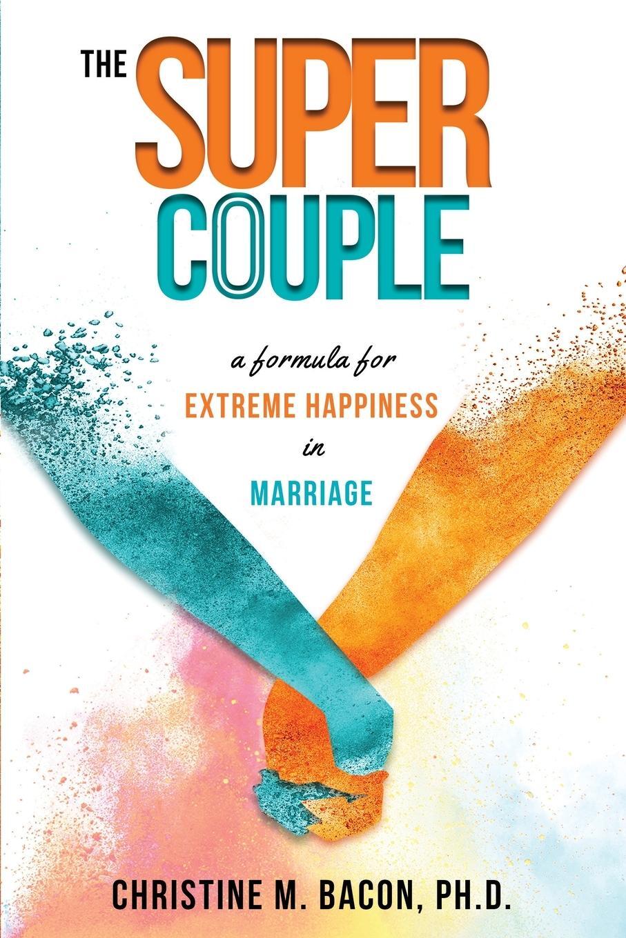 Cover: 9781633932012 | The Super Couple | A Formula for Extreme Happiness in Marriage | D.