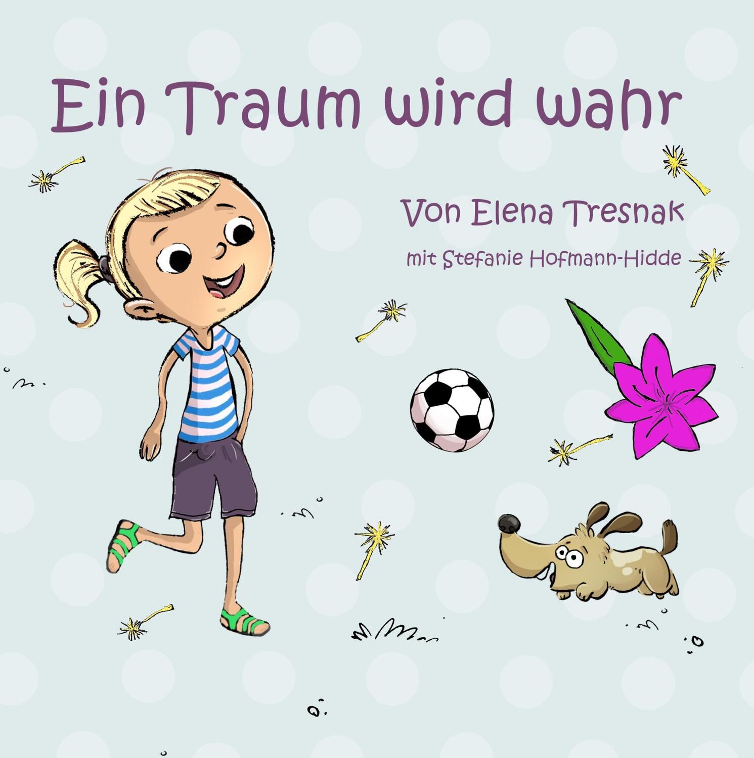 Cover: 9783743167223 | Ein Traum wird wahr | Elena Tresnak (u. a.) | Buch | 60 S. | Deutsch
