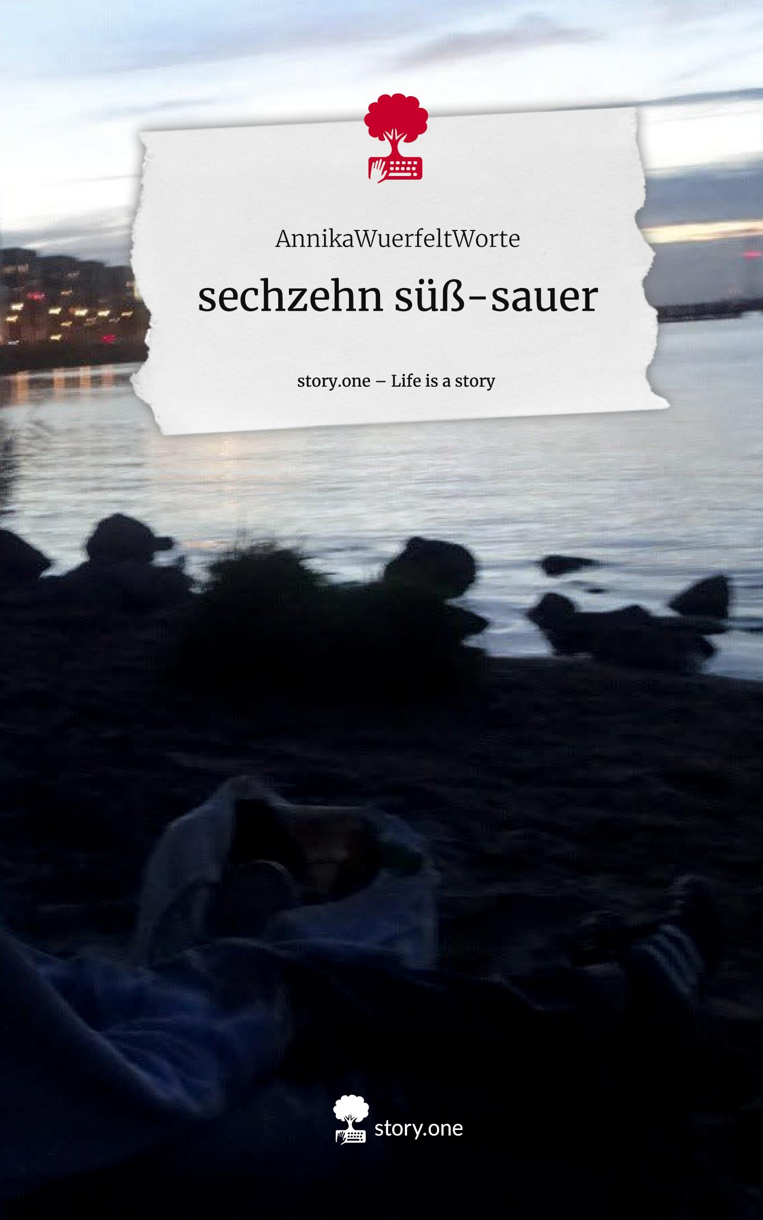 Cover: 9783711554574 | sechzehn süß-sauer. Life is a Story - story.one | AnnikaWuerfeltWorte