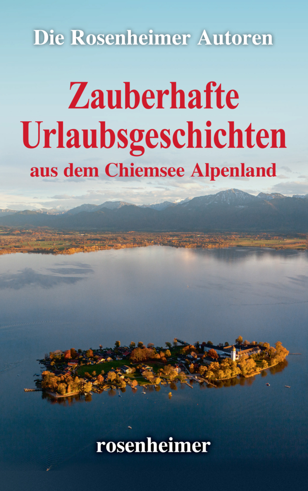 Cover: 9783475554612 | Zauberhafte Urlaubsgeschichten aus dem Chiemsee Alpenland | Autoren
