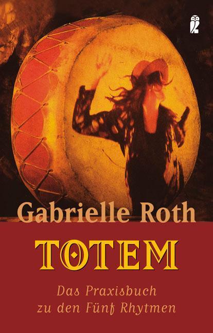 Cover: 9783548743820 | Totem | Das Praxisbuch zu den Fünf Rhythmen | Gabrielle Roth | Buch