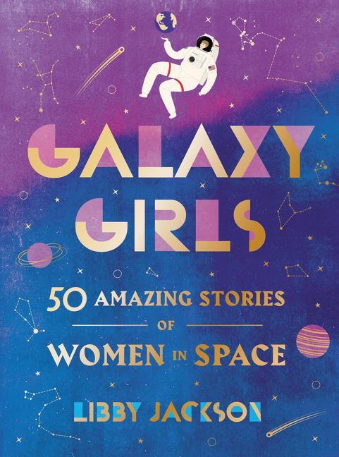 Cover: 9780062850218 | Galaxy Girls: 50 Amazing Stories of Women in Space | Libby Jackson