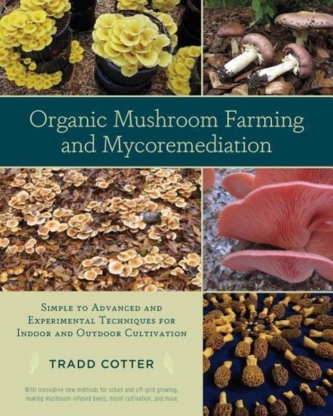 Cover: 9781603584555 | Organic Mushroom Farming and Mycoremediation: Simple to Advanced...