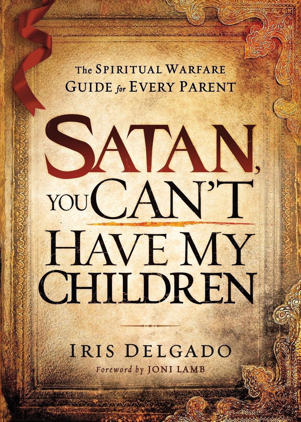 Cover: 9781616383695 | Satan, You Can't Have My Children | Iris Delgado | Taschenbuch | 2011