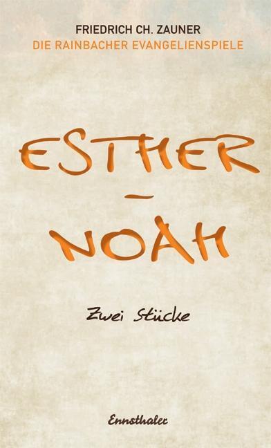 Cover: 9783850689397 | Esther/Noah | Zwei Stücke, Die Rainbacher Evangelienspiele | Zauner