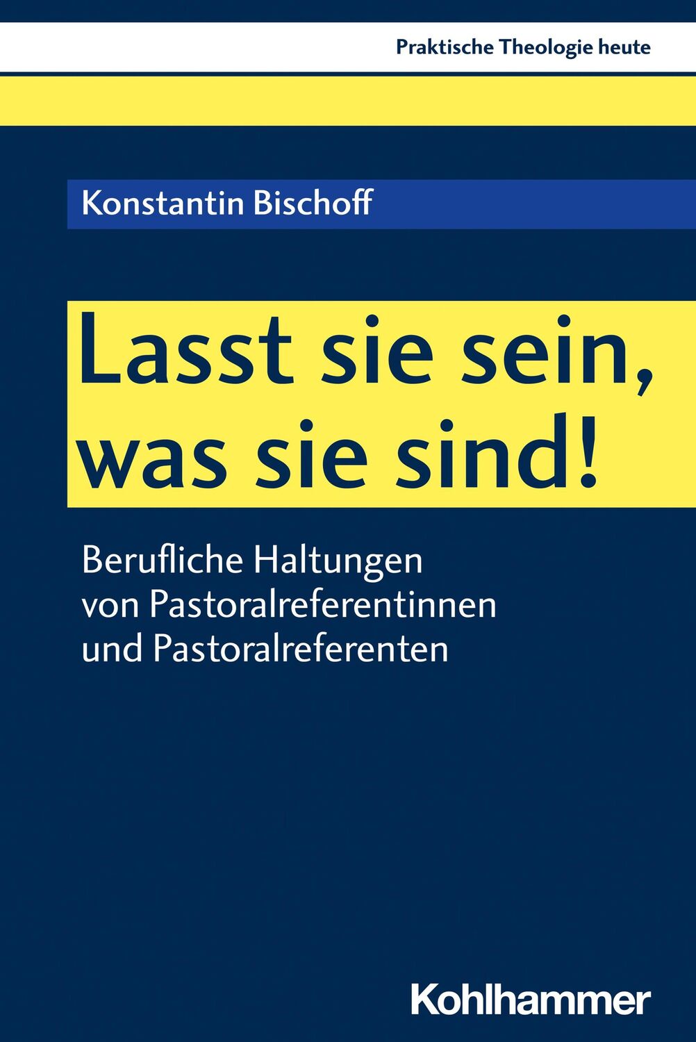 Cover: 9783170416628 | Lasst sie sein, was sie sind! | Konstantin Bischoff | Taschenbuch