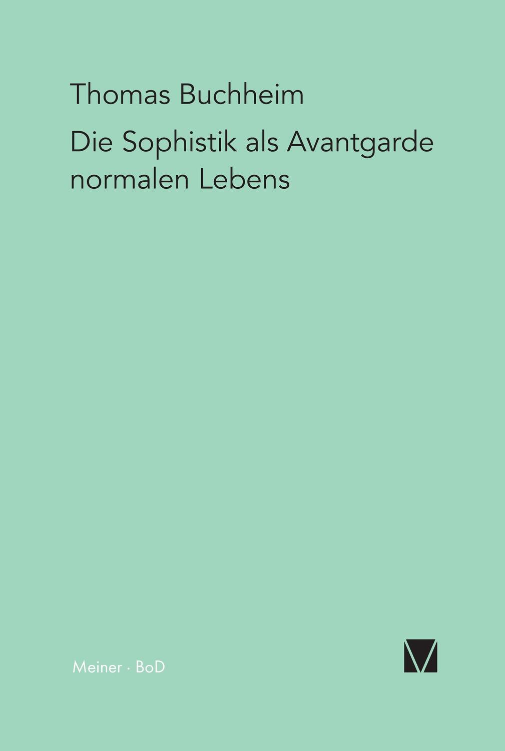 Cover: 9783787306879 | Die Sophistik als Avantgarde normalen Lebens | Thomas Buchheim | Buch