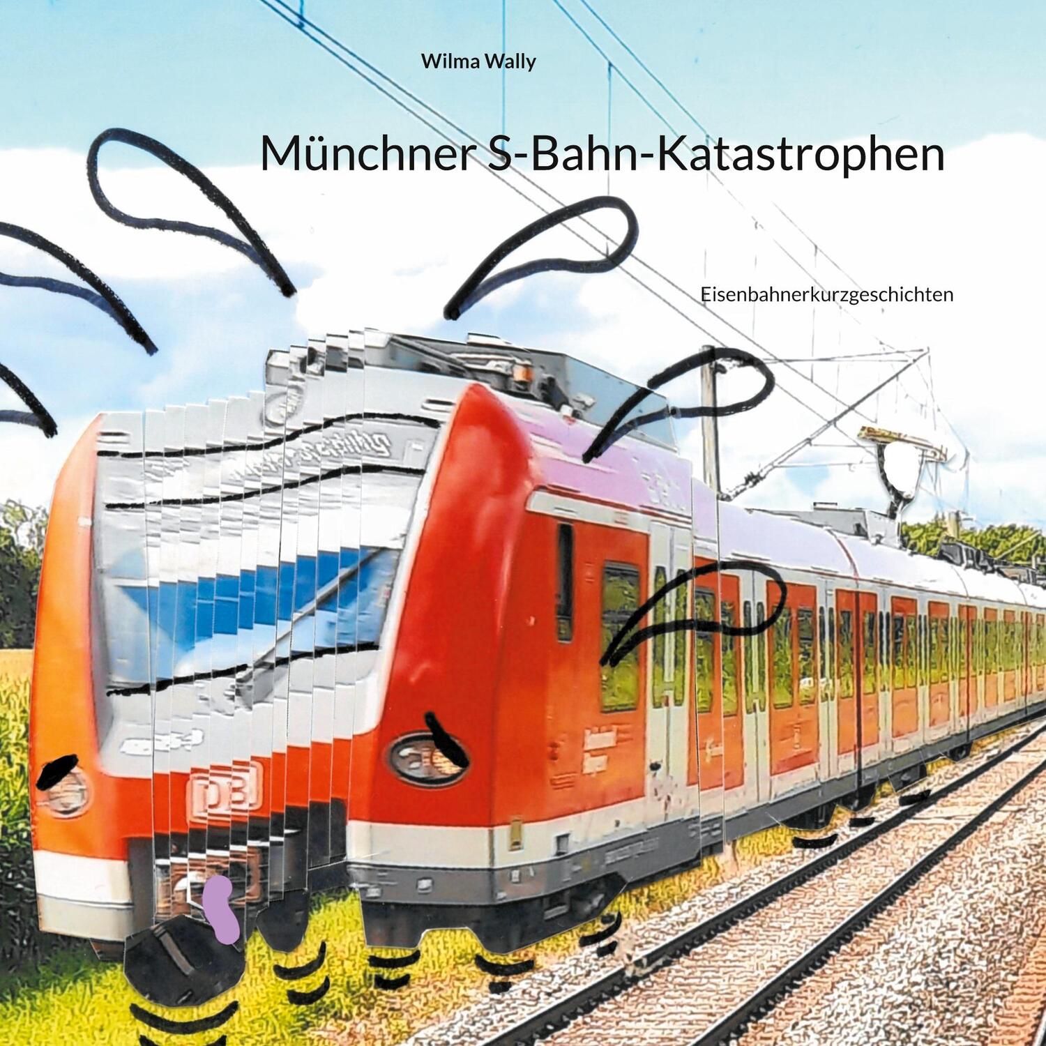 Cover: 9783757891886 | Münchner S-Bahn-Katastrophen | Eisenbahnerkurzgeschichten | Wally