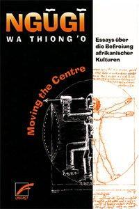 Cover: 9783897712362 | Moving The Centre | Essays über die Befreiung afrikanischer Kulturen