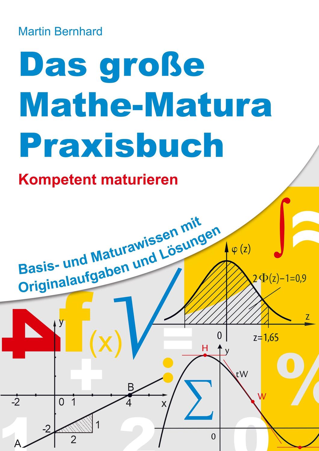 Cover: 9789403669724 | Das große Mathe-Matura Praxisbuch | Kompetent maturieren | Bernhard
