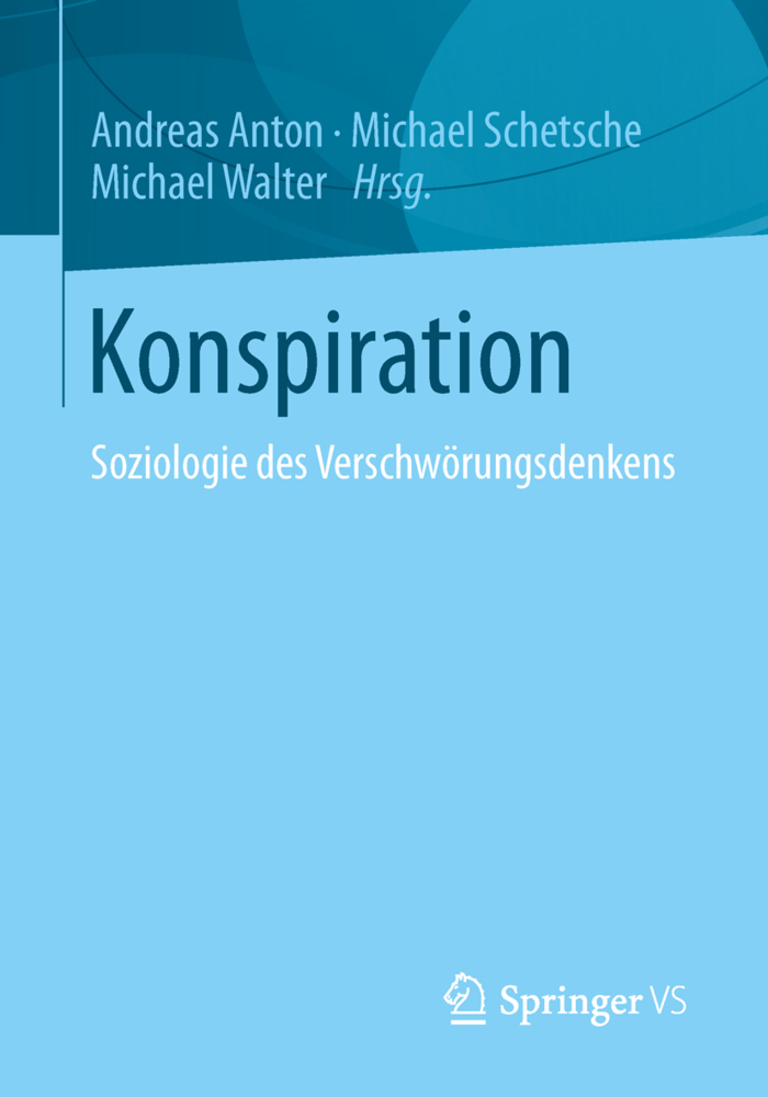 Cover: 9783531193236 | Konspiration | Soziologie des Verschwörungsdenkens | Anton (u. a.)