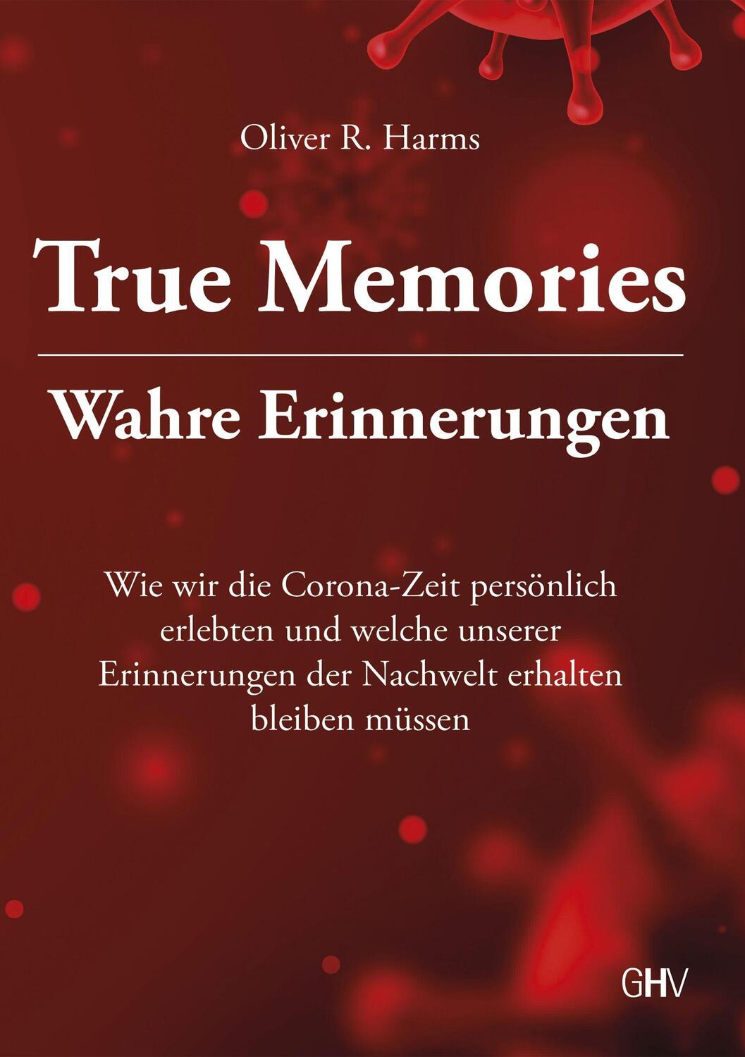 Cover: 9783873367821 | True Memories - Wahre Erinnerungen | Oliver R. Harms | Taschenbuch