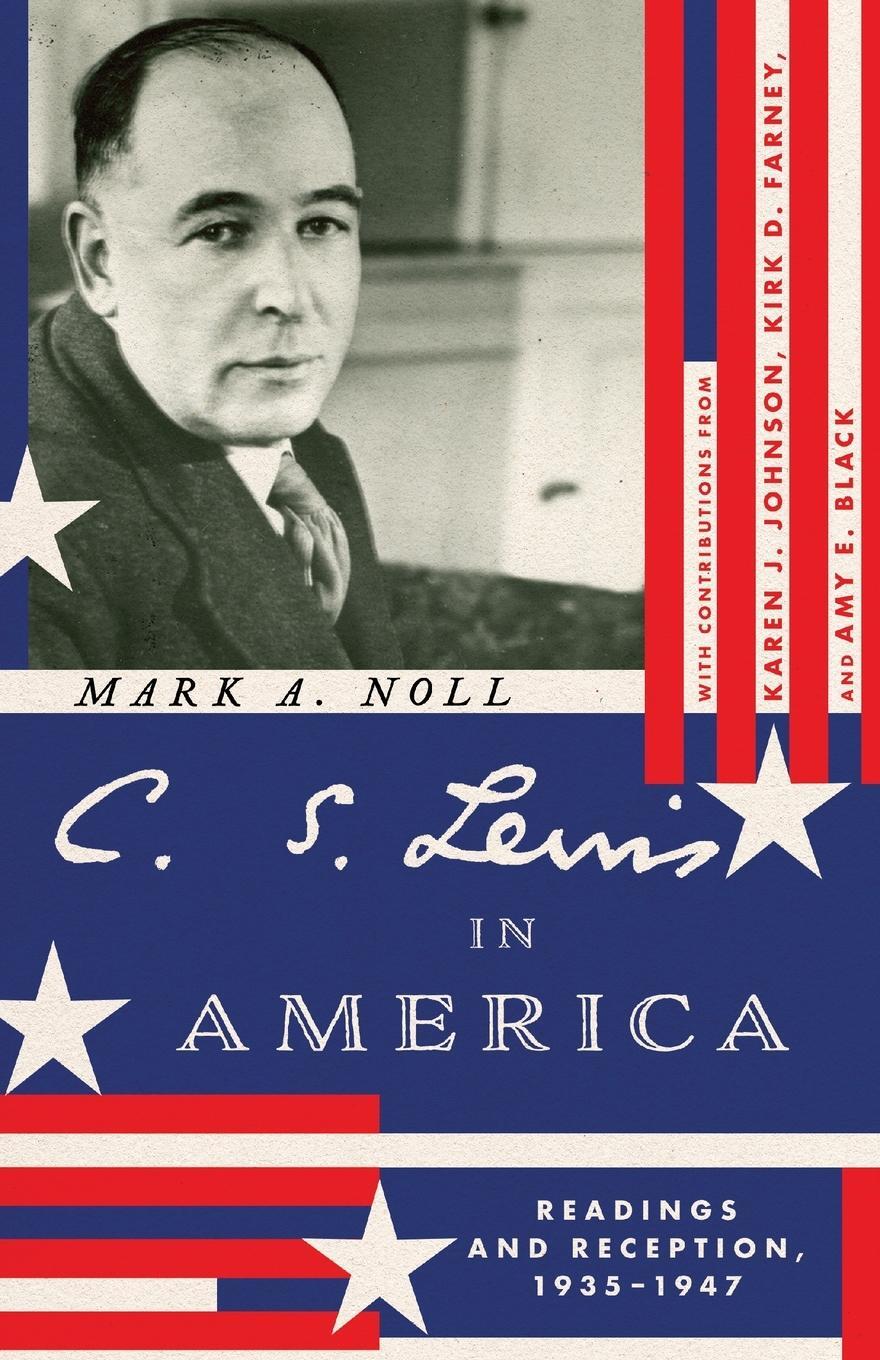 Cover: 9781514007006 | C. S. Lewis in America | Readings and Reception, 1935-1947 | Noll