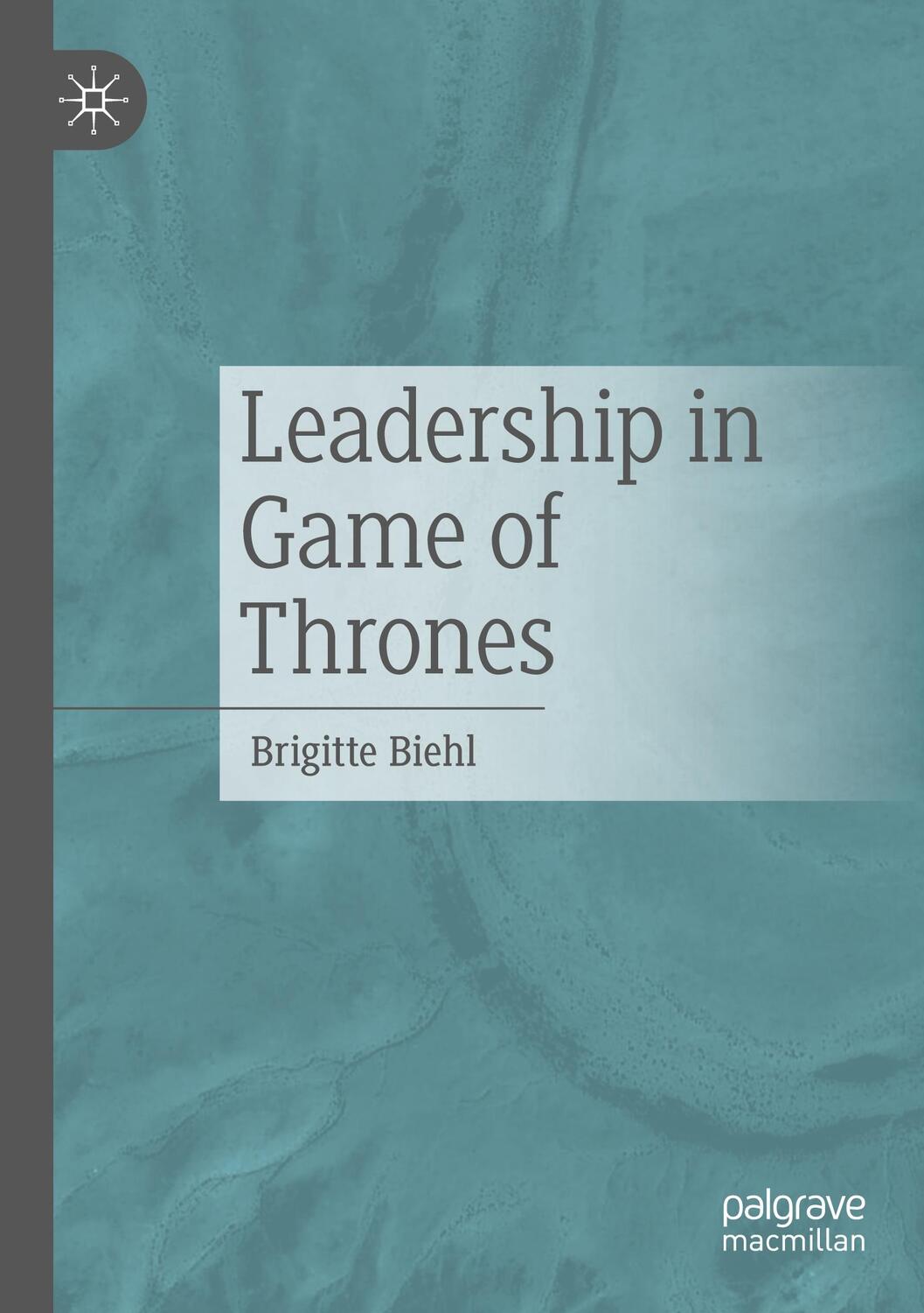 Cover: 9783658341169 | Leadership in Game of Thrones | Brigitte Biehl | Taschenbuch | xi