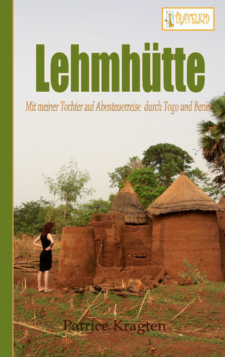 Cover: 9783752860528 | Lehmhütte | Mit meiner Tochter auf Abenteuerreise durch Togo und Benin