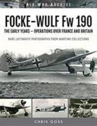 Cover: 9781473899568 | FOCKE-WULF Fw 190 | Chris Goss | Taschenbuch | Air War Archive | 2019