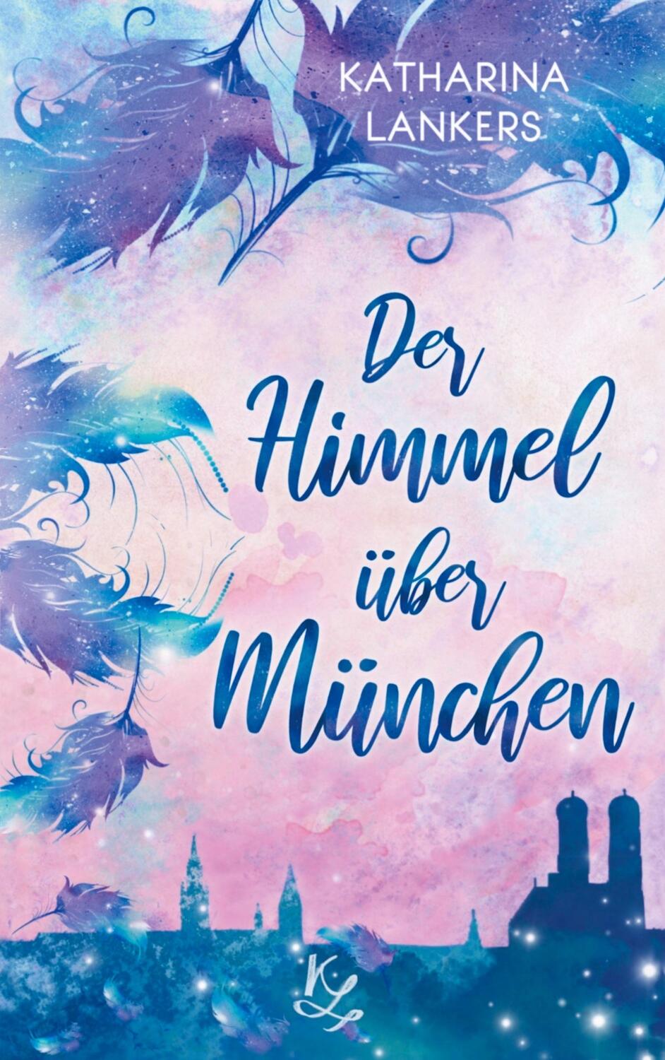 Cover: 9783752645019 | Der Himmel über München | Katharina Lankers | Taschenbuch