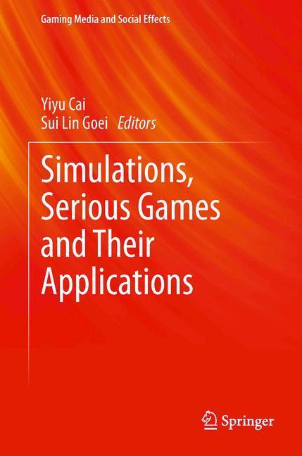 Cover: 9789814560313 | Simulations, Serious Games and Their Applications | Goei (u. a.) | X