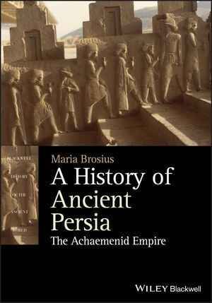 Cover: 9781444350920 | A History of Ancient Persia | The Achaemenid Empire | Maria Brosius