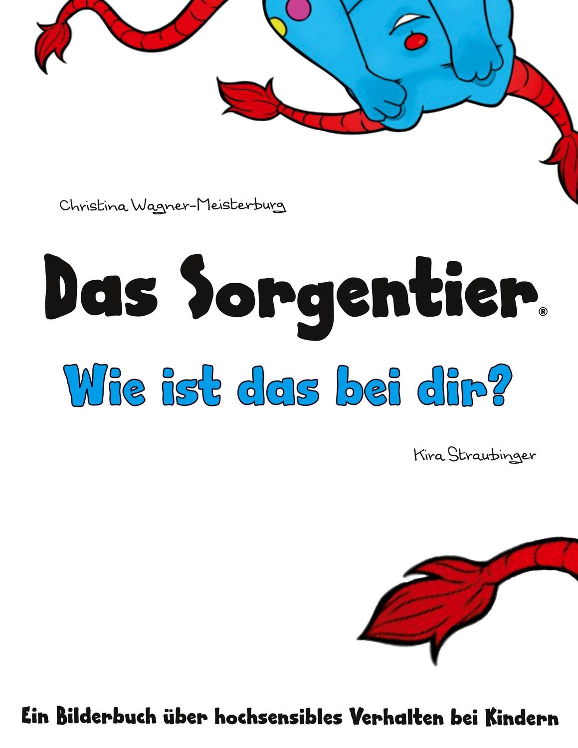 Cover: 9783982081380 | Das Sorgentier - Wie ist das bei dir? | Christina Wagner-Meisterburg