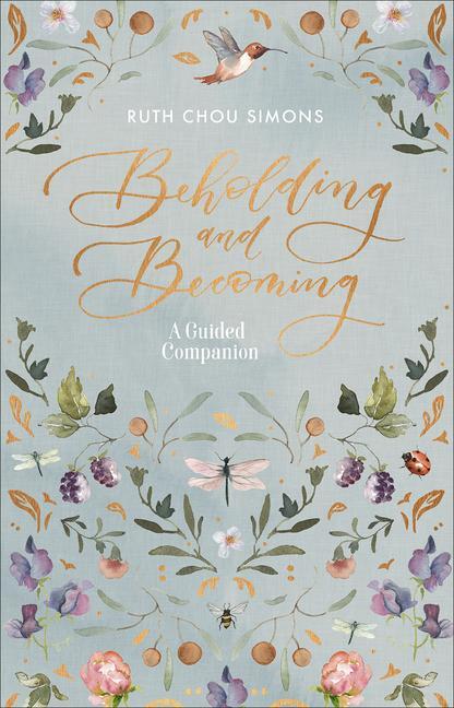 Cover: 9780736979207 | Beholding and Becoming: A Guided Companion | Ruth Chou Simons | Buch