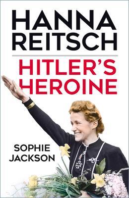 Cover: 9781803991825 | Hitler's Heroine | Hanna Reitsch | Sophie Jackson | Taschenbuch | 2022