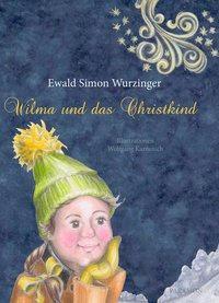 Cover: 9783038303824 | Wilma und das Christkind | Ewald Simon Wurzinger | Buch | Gebunden
