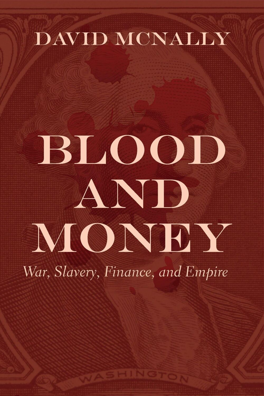 Cover: 9781642591330 | Blood and Money | War, Slavery, Finance, and Empire | David Mcnally