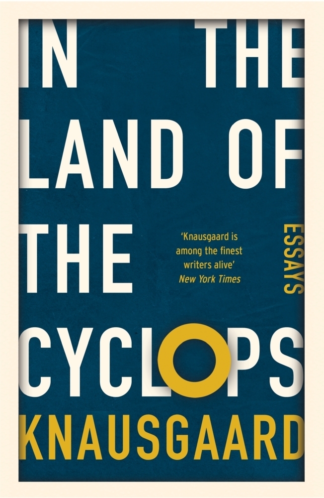 Cover: 9781784700386 | In the Land of the Cyclops | Essays | Karl Ove Knausgaard | Buch