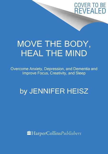 Cover: 9780358573401 | Move the Body, Heal the Mind | Jennifer Heisz | Buch | Gebunden | 2022