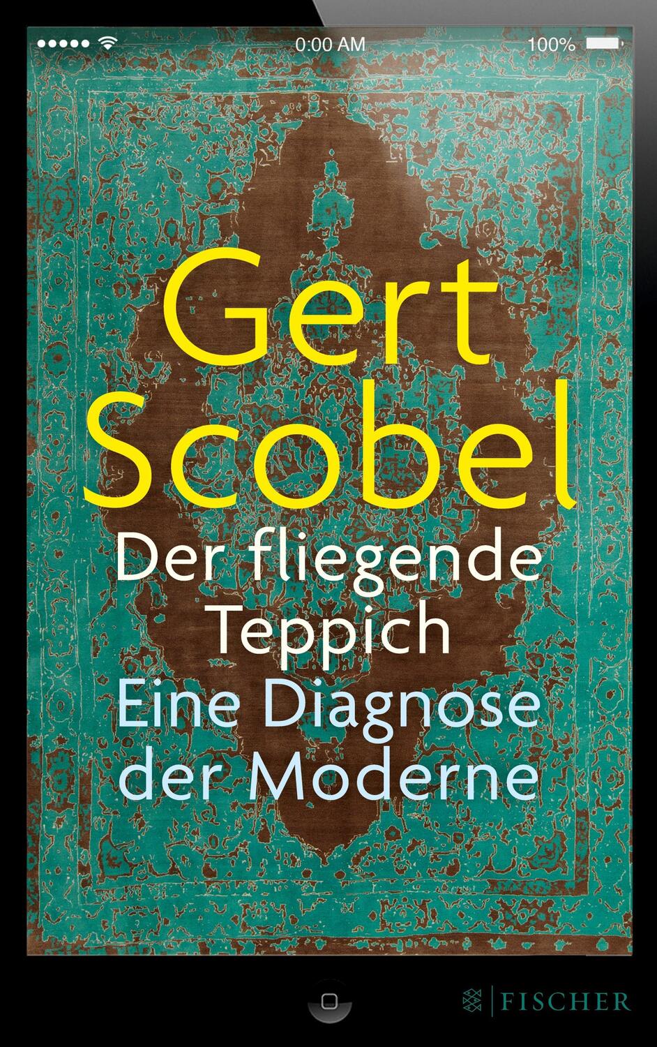 Cover: 9783596036899 | Der fliegende Teppich | Eine Diagnose der Moderne | Gert Scobel | Buch