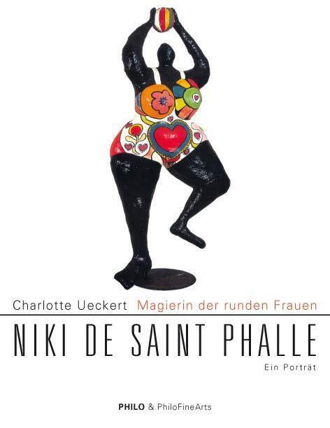 Magierin der runden Frauen. Niki de Saint Phalle - Ueckert, Charlotte