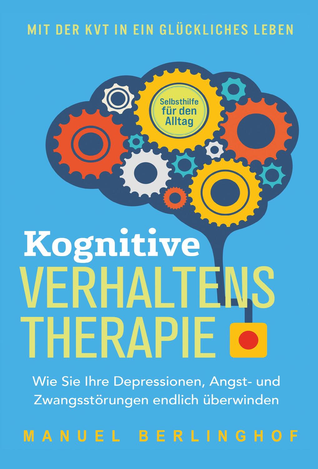 Cover: 9783757610302 | Kognitive Verhaltenstherapie - Selbsthilfe für den Alltag: Wie Sie...