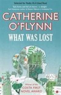 Cover: 9781906994259 | What Was Lost | Winner of the Costa First Novel Award | O'Flynn | Buch