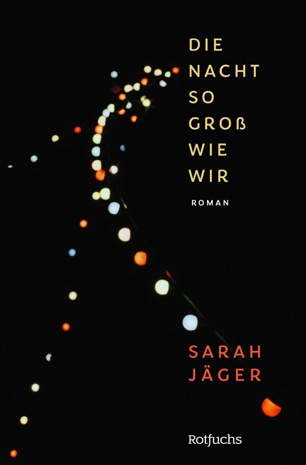 Cover: 9783499005749 | Die Nacht so groß wie wir | Sarah Jäger | Buch | Deutsch | 2021