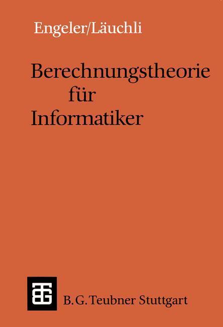 Cover: 9783519022589 | Berechnungstheorie für Informatiker | Peter Läuchli (u. a.) | Buch