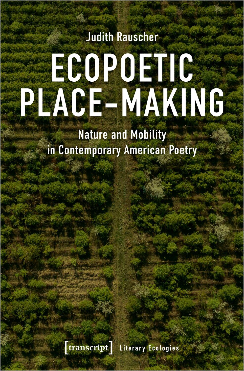 Cover: 9783837669343 | Ecopoetic Place-Making | Judith Rauscher | Taschenbuch | 280 S. | 2023
