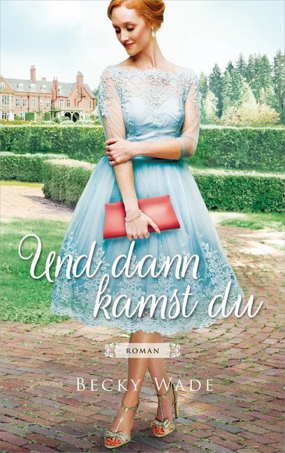 Cover: 9783957346209 | Und dann kamst du | Roman | Becky Wade | Buch | 416 S. | Deutsch