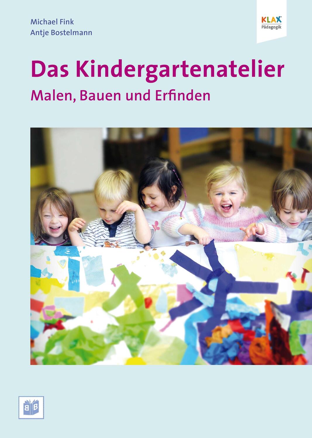 Cover: 9783942334174 | Das Kindergartenatelier: Malen Bauen und Erfinden. | Taschenbuch