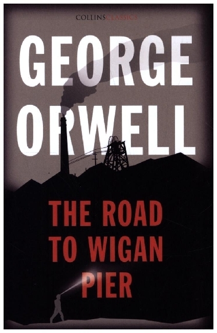 Cover: 9780008442682 | The Road to Wigan Pier | George Orwell | Taschenbuch | VIII | Englisch