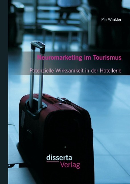 Cover: 9783959350860 | Neuromarketing im Tourismus: Potenzielle Wirksamkeit in der Hotellerie