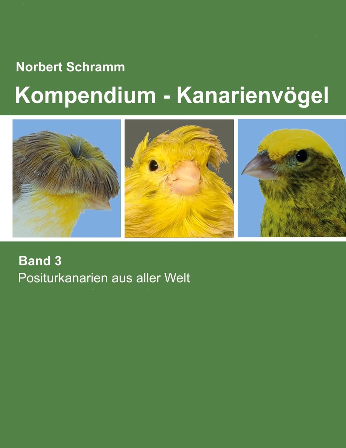 Cover: 9783755735625 | Kompendium - Kanarienvögel Band 3 | Norbert Schramm | Buch | 304 S.