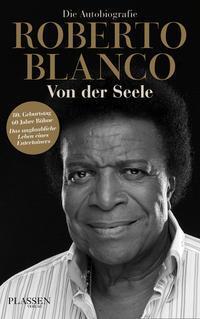 Cover: 9783864705403 | Roberto Blanco: Von der Seele | Die Autobiografie | Roberto Blanco