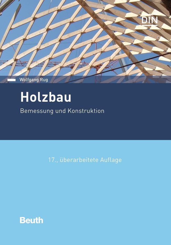Cover: 9783410294160 | Holzbau | Bemessung und Konstruktion | Wolfgang Rug | Buch | 780 S.