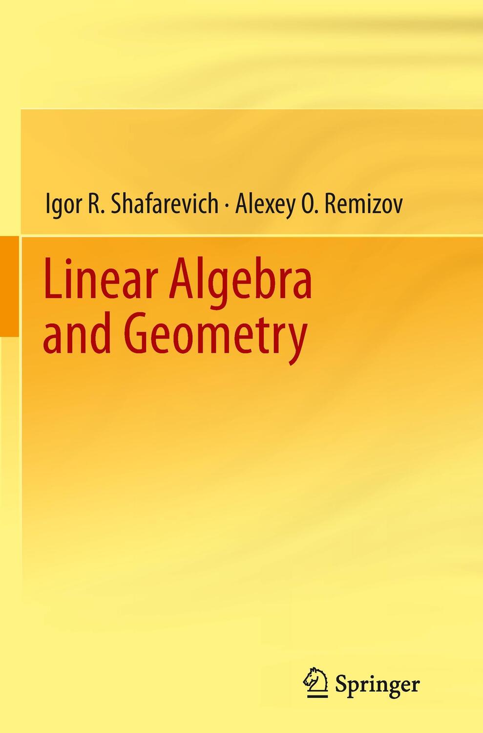Cover: 9783642434099 | Linear Algebra and Geometry | Igor R. Shafarevich (u. a.) | Buch