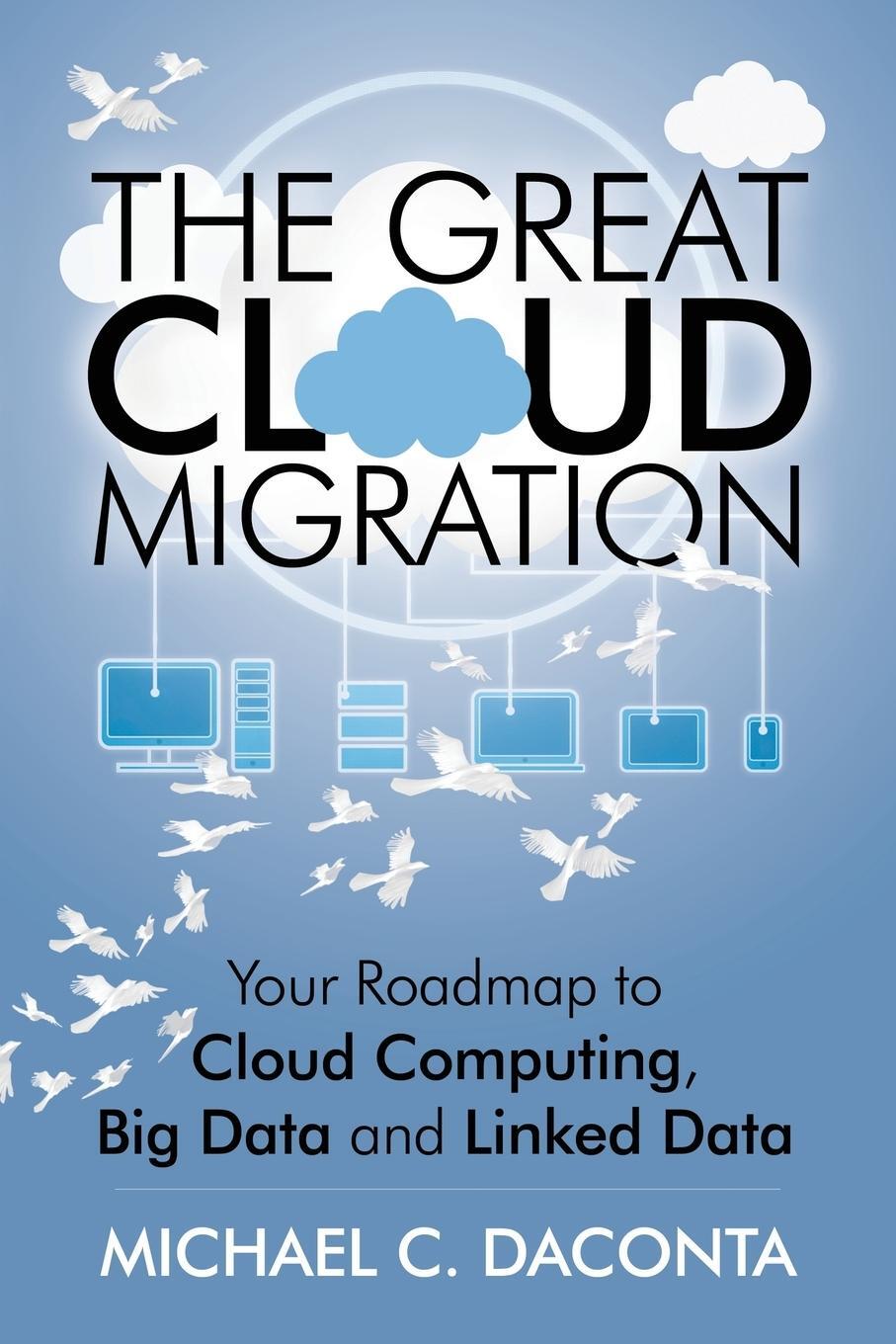 Cover: 9781478722557 | The Great Cloud Migration | Michael C. Daconta | Taschenbuch | 2013