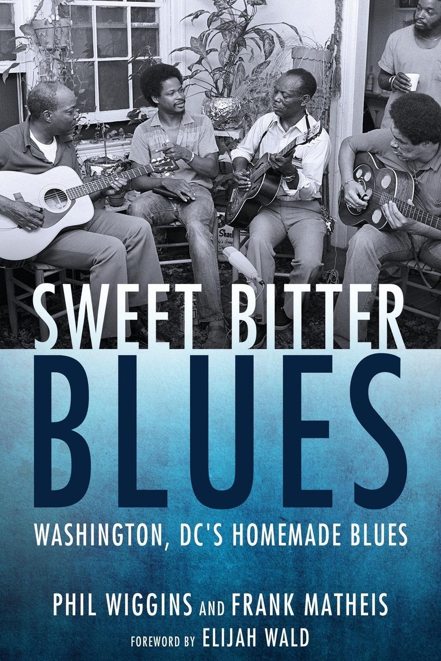 Cover: 9781496826923 | Sweet Bitter Blues | Washington, DC's Homemade Blues | Phil Wiggins
