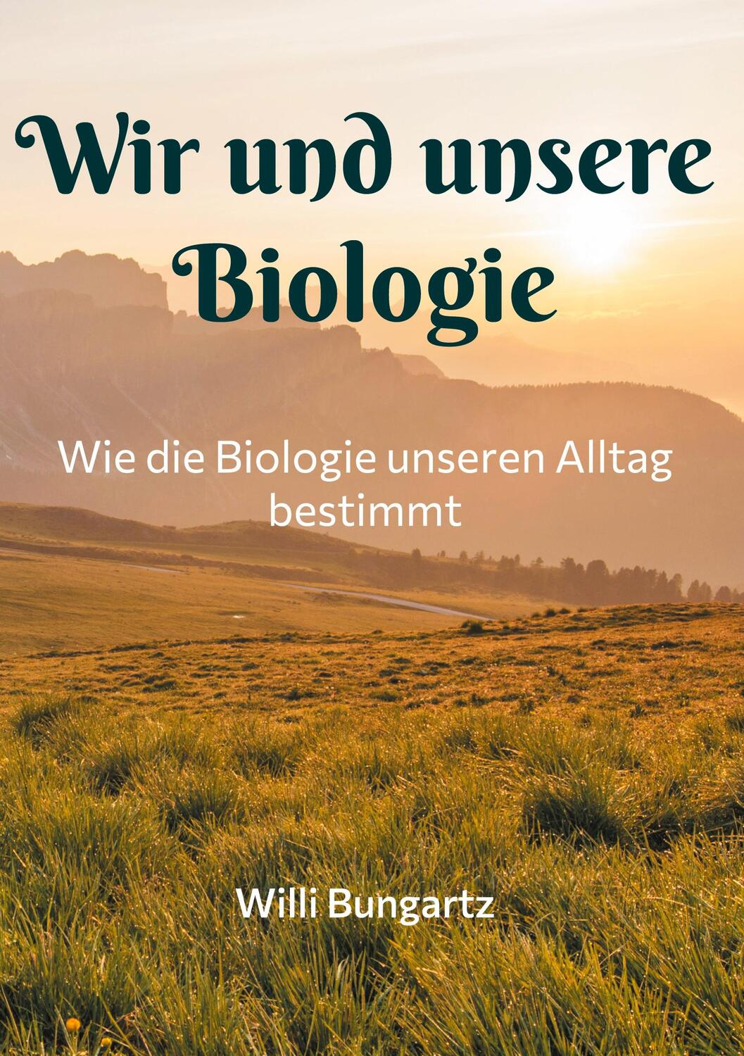 Cover: 9783754333921 | Wir und unsere Biologie | Wie die Biologie unseren Alltag bestimmt